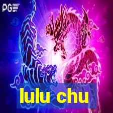 lulu chu